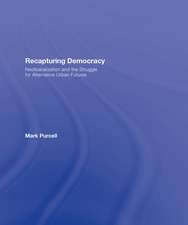 Recapturing Democracy: Neoliberalization and the Struggle for Alternative Urban Futures