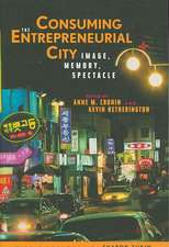 Consuming the Entrepreneurial City: Image, Memory, Spectacle