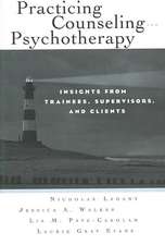 Practicing Counseling and Psychotherapy: Insights from Trainees, Supervisors and Clients