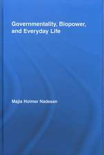 Governmentality, Biopower, and Everyday Life