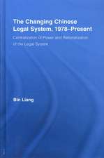 The Changing Chinese Legal System, 1978-Present: Centralization of Power and Rationalization of the Legal System