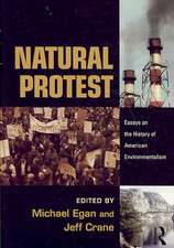 Natural Protest: Essays on the History of American Environmentalism