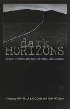 Dark Horizons: Science Fiction and the Dystopian Imagination