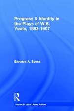 Progress & Identity in the Plays of W.B. Yeats, 1892-1907