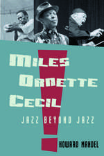 Miles, Ornette, Cecil: Jazz Beyond Jazz