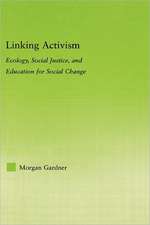 Linking Activism: Ecology, Social Justice, and Education for Social Change