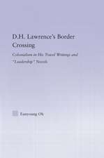 D.H. Lawrence's Border Crossing: Colonialism in His Travel Writing and Leadership Novels