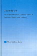 Cleaning Up: The Transformation of Domestic Service in Twentieth Century New York