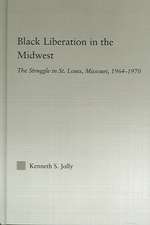 Black Liberation in the Midwest: The Struggle in St. Louis, Missouri, 1964-1970