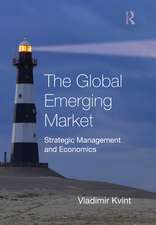 The Global Emerging Market: Strategic Management and Economics