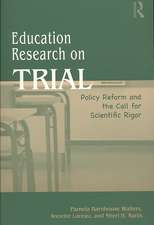 Education Research On Trial: Policy Reform and the Call for Scientific Rigor