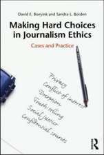 Making Hard Choices in Journalism Ethics: Cases and Practice