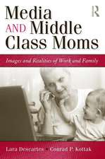 Media and Middle Class Moms: Images and Realities of Work and Family