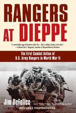 Rangers at Dieppe: The First Combat Action of U.S. Army Rangers in World War II