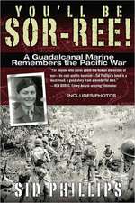 You'll Be Sor-Ree!: A Guadalcanal Marine Remembers the Pacific War