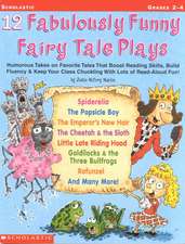 12 Fabulously Funny Fairy Tale Plays: Humorous Takes on Favorite Tales That Boost Reading Skills, Build Fluency & Keep Your Class Chuckling with Lots