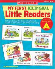 My First Bilingual Little Readers: 25 Reproducible Mini-Books in English and Spanish That Give Kids a Great Start in Reading