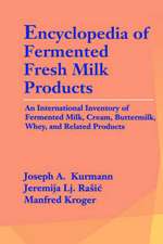 Encyclopedia of Fermented Fresh Milk Products: An International Inventory of Fermented Milk, Cream, Buttermilk, Whey, and Related Products