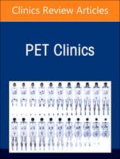 Clinical PET/CT: Quarter-Century Transformation of Oncology, An Issue of PET Clinics