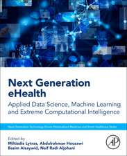 Next Generation eHealth: Applied Data Science, Machine Learning and Extreme Computational Intelligence