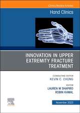 Innovation in Upper Extremity Fracture Treatment, An Issue of Hand Clinics