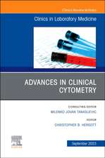 Advances in Clinical Cytometry, An Issue of the Clinics in Laboratory Medicine