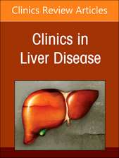 Liver Transplantation: A Decade of Progress, An Issue of Clinics in Liver Disease