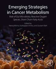 Emerging Strategies in Cancer Metabolism: Role of Gut Microbiota, Reactive Oxygen Species, and Short Chain Fatty Acids