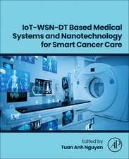 IoT-WSN-DT Based Medical Systems and Nanotechnology for Smart Cancer Care