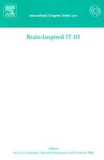 Brain-Inspired IT III: Invited and selected papers of the 3rd International Conference on Brain-Inspired Information Technology "BrainIT 2006" held in Hibikino, Kitakyushu, Japan between 27 and 29 September 2006