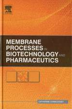 Membrane Processes in Biotechnology and Pharmaceutics