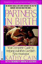 Partners in Birth: Your complete Guide to Helping a Mother Give Birth