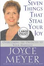 Seven Things That Steal Your Joy: Overcoming the Obstacles to Your Happiness