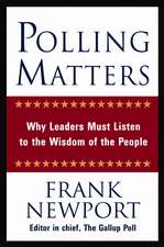 Polling Matters: Why Leaders Must Listen to the Wisdom of the People