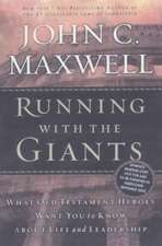 Running with the Giants: What the Old Testament Heroes Want You to Know About Life and Leadership