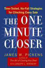 The One Minute Closer: Time-Tested, No-Fail Strategies for Clinching Every Sale