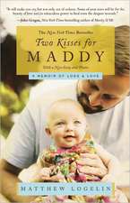 Two Kisses for Maddy: A Memoir of Loss & Love