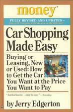 Car Shopping Made Easy: Buying or Leasing, New or Used: How to Get the Car You Want at the Price You Want to Pay