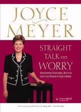 Straight Talk on Worry: Overcoming Emotional Battles with the Power of God's Word!