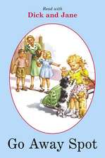 Dick and Jane: Go Away, Spot