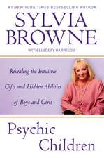 Psychic Children: Revealing the Intuitive Gifts and Hidden Abilites of Boys and Girls