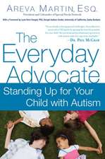 The Everyday Advocate: Standing Up for Your Child with Autism or Other Special Needs