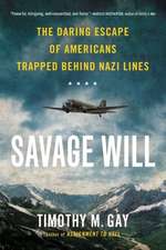 Savage Will: The Daring Escape of Americans Trapped Behind Nazi Lines