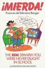 Mierda!: The Real Spanish You Were Never Taught in School