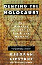 Denying the Holocaust: The Growing Assault on Truth and Memory