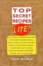 Top Secrets Recipes-Lite!: Creating Reduced-Fat Kitchen Clones of America's Favorite Brand-Name Foods