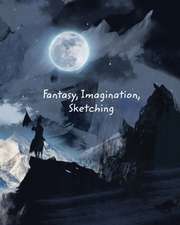 Fantasy, Imagination, Sketching