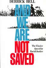 And We Are Not Saved: The Elusive Quest for Racial Justice