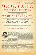 The Original Knickerbocker: The Life of Washington Irving