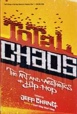 Total Chaos: The Art and Aesthetics of Hip-Hop